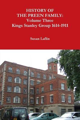 Read History of the Preen Family: Volume Three Kings Stanley Group 1614-1911 - Susan Laflin | PDF