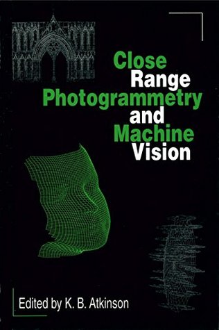 Read Close Range Photogrammetry and Machine Vision - Keith B. Atkinson | ePub
