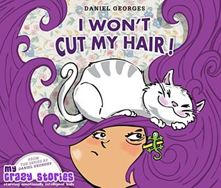 Read I Won't Cut My Hair! (MY CRAZY STORIES SERIES) - Daniel Georges | PDF