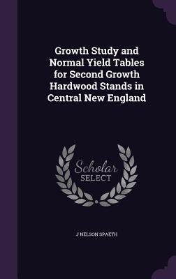 Download Growth Study and Normal Yield Tables for Second Growth Hardwood Stands in Central New England - J Nelson Spaeth | PDF
