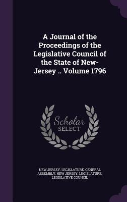 Download A Journal of the Proceedings of the Legislative Council of the State of New-Jersey .. Volume 1796 - New Jersey Legislature General Assembly | ePub