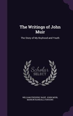 Read Online The Writings of John Muir: The Story of My Boyhood and Youth - John Muir file in PDF