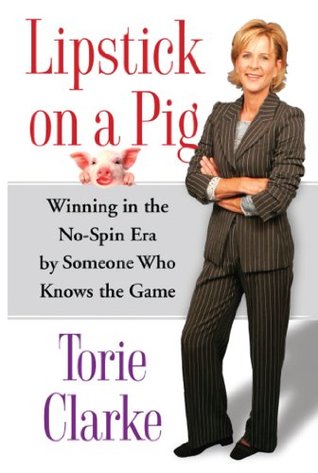 Download Lipstick on a Pig: Winning In the No-Spin Era by Someone Who Knows the Game - Torie Clarke file in ePub
