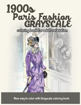Read 1900s Paris Fashion Grayscale: Coloring Book for Adults Relaxation (Grayscale Fashion Vintage Coloring Books) (Volume 2) - V. Art | PDF