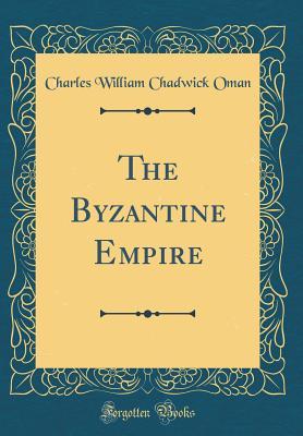 Download The Story of the Byzantine Empire (Classic Reprint) - Charles William Chadwick Oman file in PDF