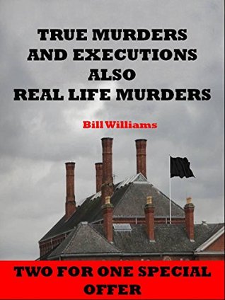 Download True Murders and Executions: Real life Murders - Bill Williams file in ePub