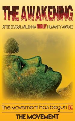 Full Download The Awakening: After Several Millennia Finally Humanity Awakes - THE MOVEMENT file in PDF