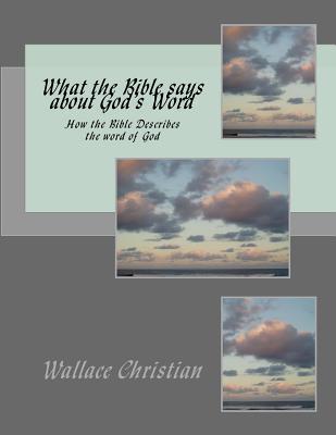 Download What the Bible Says about God's Word: How the Bible Describes the Word of God - Wallace W Christian file in ePub
