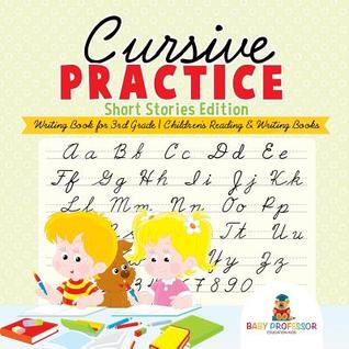Read Cursive Practice: Short Stories Edition - Writing Book for 3rd Grade Children's Reading & Writing Books - Baby Professor file in PDF