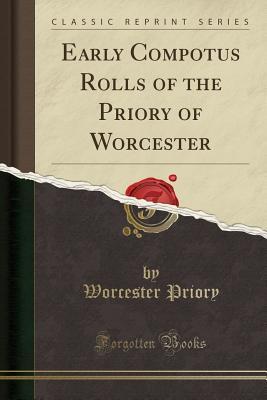 Read Early Compotus Rolls of the Priory of Worcester (Classic Reprint) - Worcester Priory file in ePub