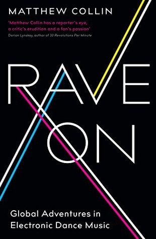 Full Download Rave On: Global Adventures in Electronic Dance Music - Matthew Collin | ePub