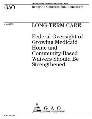 Download Long-Term Care: Federal Oversight of Growing Medicaid Home and Community-Based Waivers Should Be Strengthened - U.S. Government Accountability Office | ePub