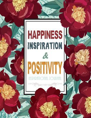 Download Happiness - Inspiration & Positivity - Inspirational Journal: Inspirational Journal to Write in - Notebook - Diary - Lined 120 Pages with Inspirational Quotes (8.5 X 11 Large) -  | PDF