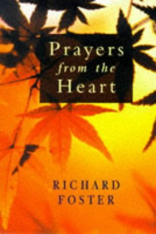 Read Online Prayers from the Heart (Christian essentials) - Richard Foster | ePub