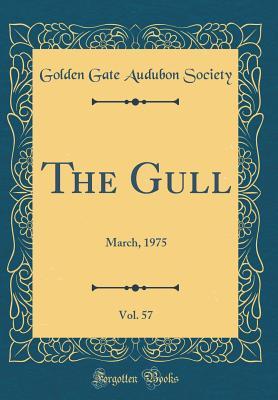 Read Online The Gull, Vol. 57: March, 1975 (Classic Reprint) - Golden Gate Audubon Society file in ePub