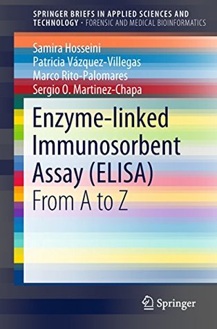 Read Enzyme-linked Immunosorbent Assay (ELISA): From A to Z (SpringerBriefs in Forensic and Medical Bioinformatics) - Samira Hosseini | ePub