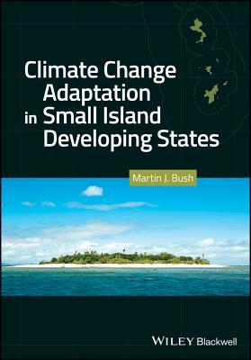 Full Download Climate Change Adaptation in Small Island Developing States - Martin Bush file in PDF