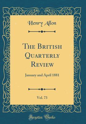 Full Download The British Quarterly Review, Vol. 73: January and April 1881 (Classic Reprint) - Henry Allon | PDF