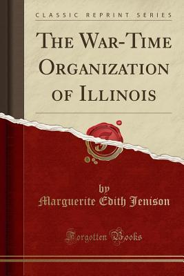 Full Download The War-Time Organization of Illinois (Classic Reprint) - Marguerite Edith Jenison | ePub