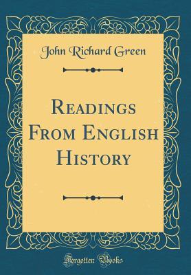 Full Download Readings from English History (Classic Reprint) - John Richard Green | PDF