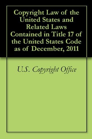 Read Copyright Law of the United States and Related Laws Contained in Title 17 of the United States Code as of December, 2011 - U.S. Copyright Office file in PDF