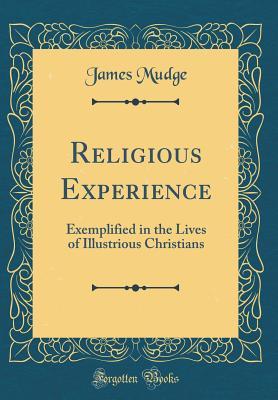 Full Download Religious Experience: Exemplified in the Lives of Illustrious Christians (Classic Reprint) - James Mudge | ePub