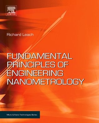 Full Download Fundamental Principles of Engineering Nanometrology (Micro and Nano Technologies) - Richard Leach file in ePub