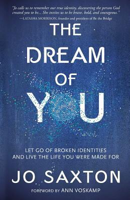 Read Dream of You: Let Go of Broken Identities and Live the Life You Were Made for - Jo Saxton | ePub