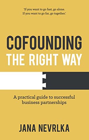 Download Cofounding The Right Way: A practical guide to successful business partnerships - Jana Nevrlka | PDF