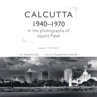Read Calcutta 1940-1970: In the Photographs of Jayant Patel - Lila Patel file in PDF