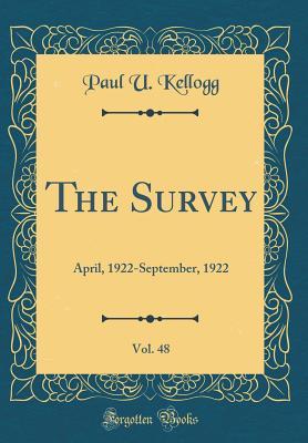 Read The Survey, Vol. 48: April, 1922-September, 1922 (Classic Reprint) - Paul U Kellogg | ePub