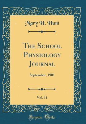 Read The School Physiology Journal, Vol. 11: September, 1901 (Classic Reprint) - Mary H. Hunt | PDF