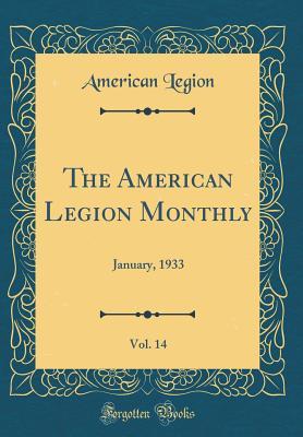 Full Download The American Legion Monthly, Vol. 14: January, 1933 (Classic Reprint) - American Legion | PDF