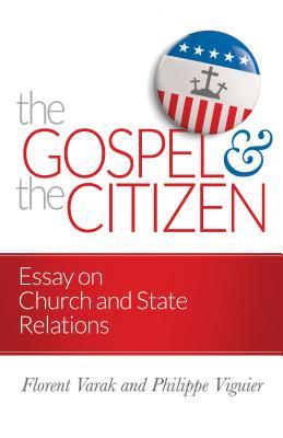 Full Download The Gospel and the Citizen: Essay on the Christian and the Church in Politics - Florent Varak file in ePub