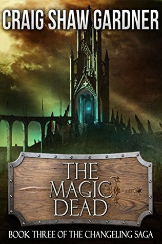 Download The Magic Dead (The Changeling Trilogy Book 3) - Craig Shaw Gardner file in ePub