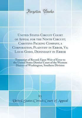 Read United States Circuit Court of Appeal for the Ninth Circuit; Carstens Packing Company, a Corporation, Plaintiff in Error, Vs; Louis Godo, Defendant in Error: Transcript of Record; Upon Writ of Error to the United States District Court of the Western Distr - United States Circuit Court of Appeal | PDF