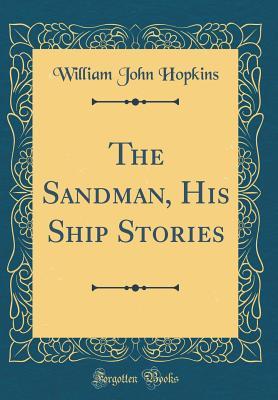 Full Download The Sandman, His Ship Stories (Classic Reprint) - William John Hopkins file in PDF