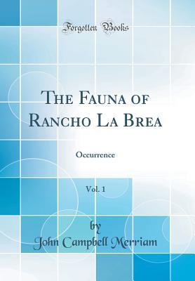 Read Online The Fauna of Rancho La Brea, Vol. 1: Occurrence (Classic Reprint) - John Campbell Merriam file in ePub