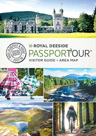 Read Online Royal Deeside PassporTour: Travel Guide,and map for Royal Deeside, Cairngorm National Park , Aberdeenshire, Scotland (2017/18) - DeeTour Ltd | PDF