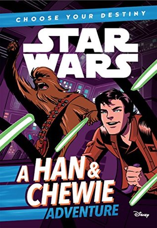 Full Download Star Wars: Choose Your Destiny (Book 1): A Han & Chewie Adventure (Star Wars Choose Your Destiny) - Cavan Scott | PDF