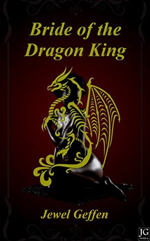 Read Online Bride of the Dragon King: An Erotic Fantasy Romance (The Dragon Bride Book 1) - Jewel Geffen | ePub