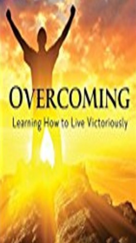 Download Overcoming: Learning How To Live Victoriously - James Rondinone | PDF