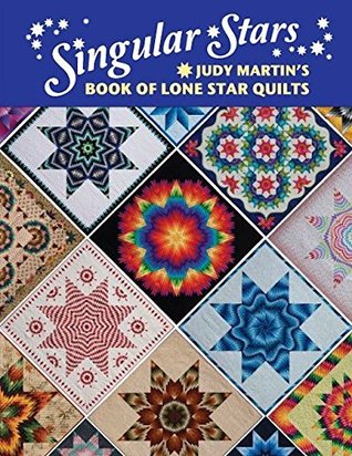 Read Online Singular Stars: Judy Martin's Book of Lone Star Quilts - Judy Martin | ePub