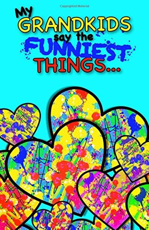 Download My Grandkids Say The Funniest Things: Journal For Grandparents; Memories Journal For Kids Quotes & Funny Stories -  | ePub