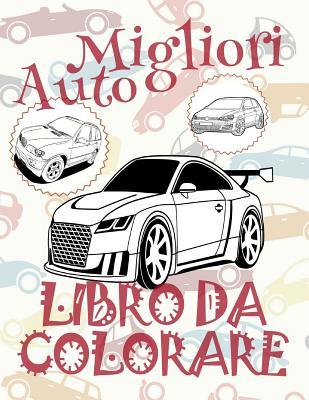 Read Online ✌ Migliori Auto ✎ Libro Da Colorare✎ Album Da Colorare in Eta Prescolare ✍ Album Da Colorare Per I Bambini in Eta Prescolare: ✎ Best Cars Cars Coloring Book Boys Coloring Book 7 Year Old (Colouring Book Kids) Coloring Book Easel Libro Da Colorare Di Au - Kids Creative Italy file in PDF