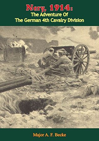 Download Nery, 1914: The Adventure of the German 4th Cavalry Division - Major A. F. Becke | ePub