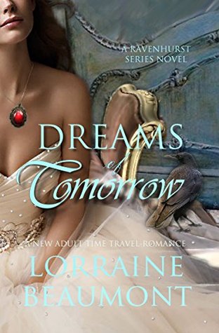 Download Dreams of Tomorrow (A New Adult Time Travel Romance): Book Four (Ravenhurst Series) New 2018 Edition - Lorraine Beaumont file in PDF