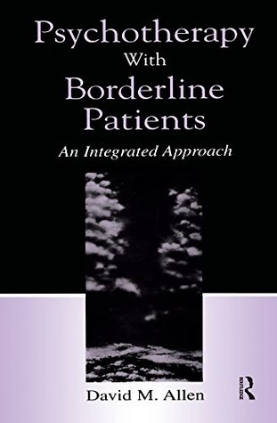 Read Psychotherapy With Borderline Patients: An Integrated Approach - David M. Allen file in PDF