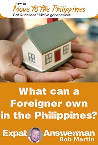 Read What Can a Foreigner Own in the Philippines (How to Move to the Philippines Book 18) - Bob Martin | ePub