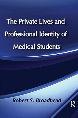 Read The Private Lives and Professional Identity of Medical Students - Robert S. Broadhead file in ePub